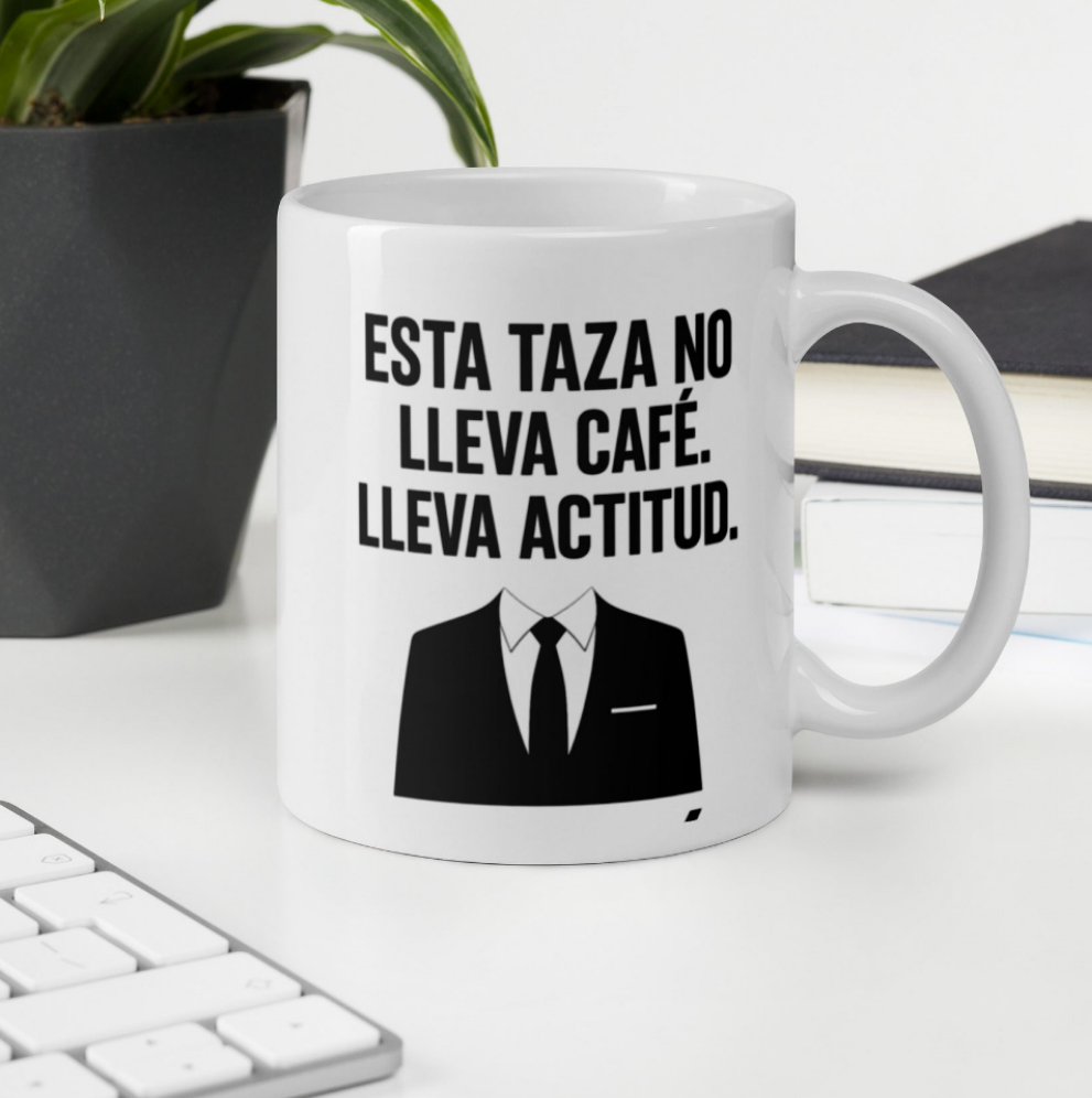 "This Mug Doesn’t Hold Coffee. It Holds Attitude". Taza / Mug – For Bosses Only